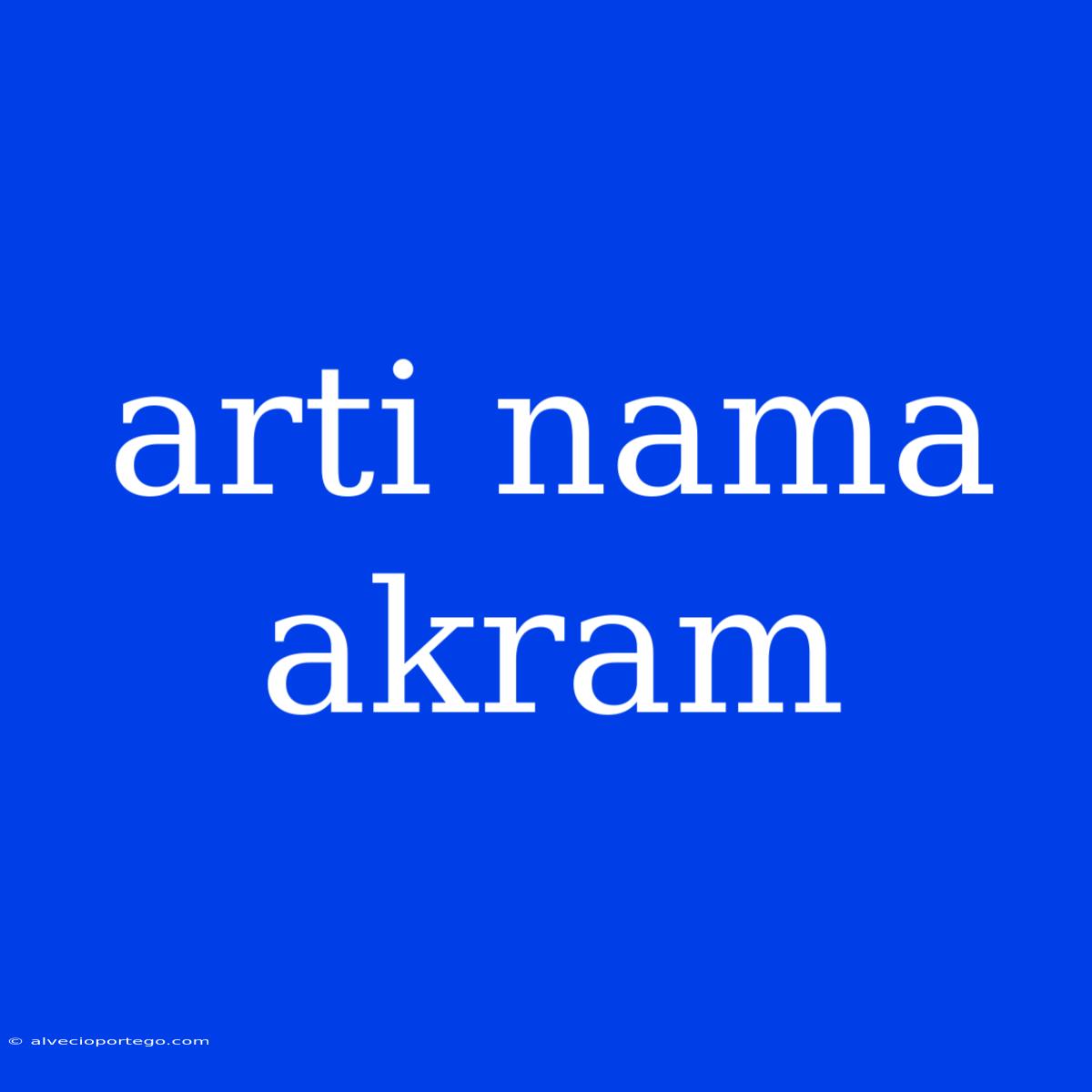 Arti Nama Akram