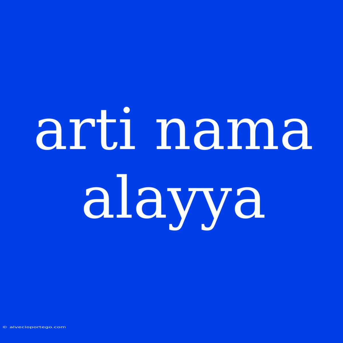 Arti Nama Alayya