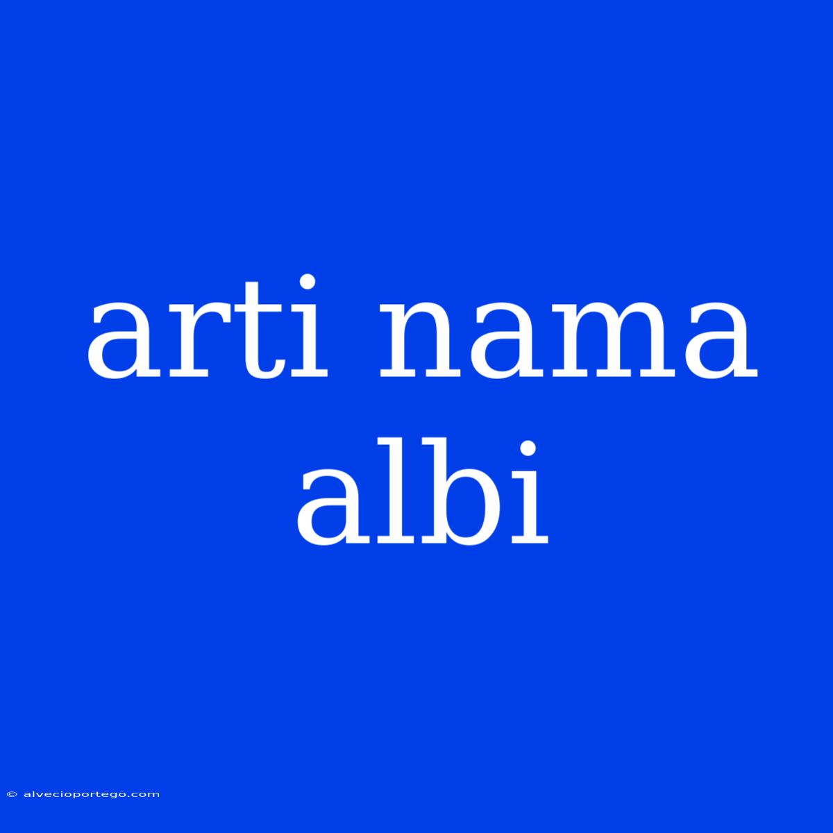 Arti Nama Albi