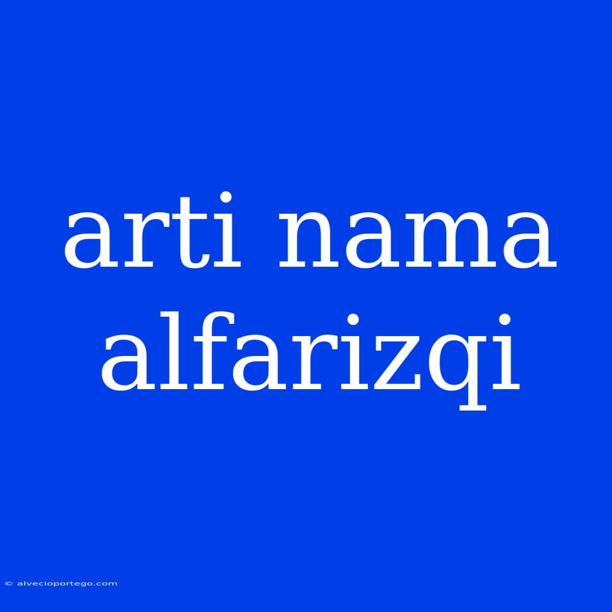 Arti Nama Alfarizqi