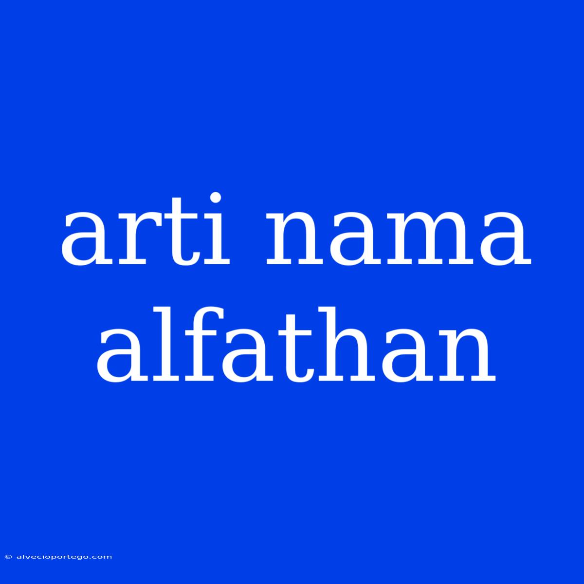 Arti Nama Alfathan