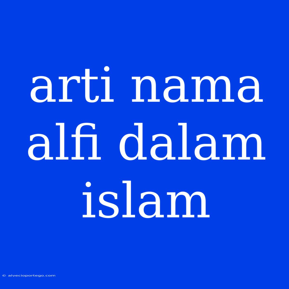 Arti Nama Alfi Dalam Islam