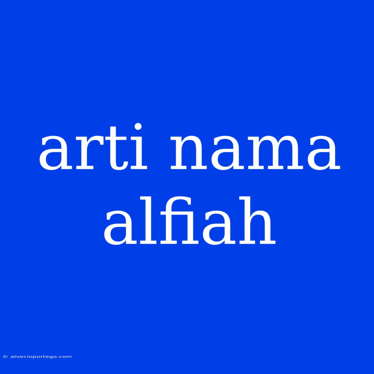 Arti Nama Alfiah