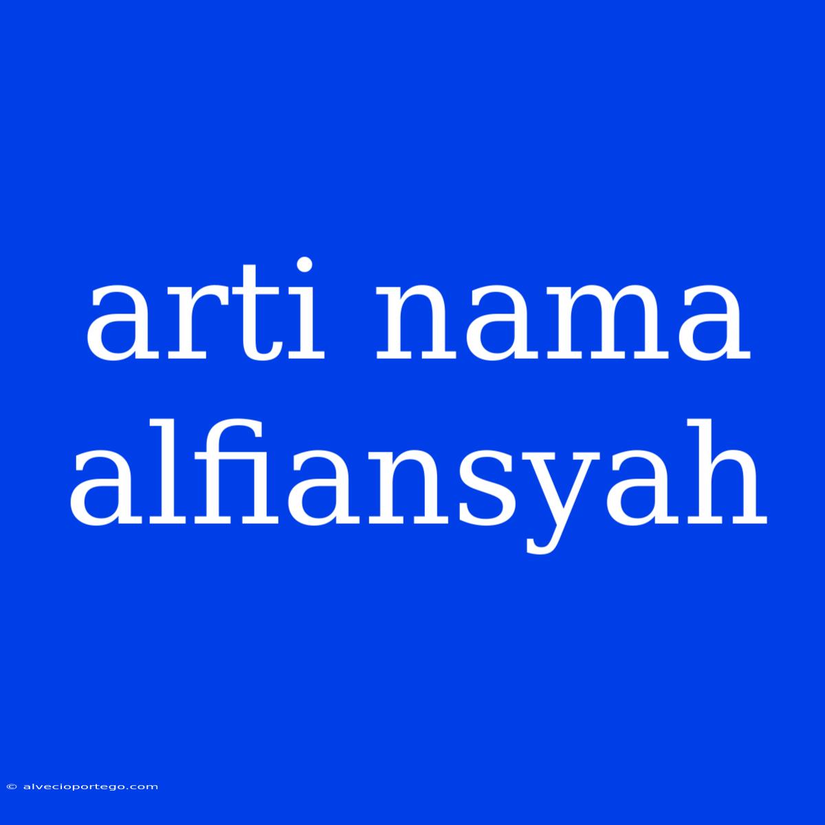 Arti Nama Alfiansyah