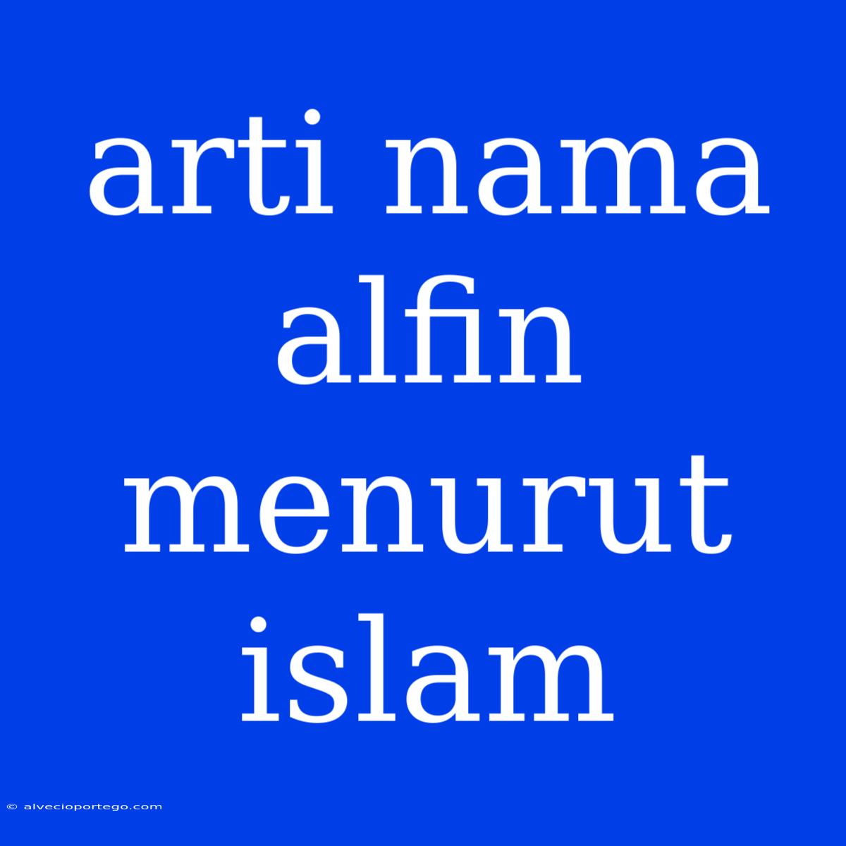 Arti Nama Alfin Menurut Islam