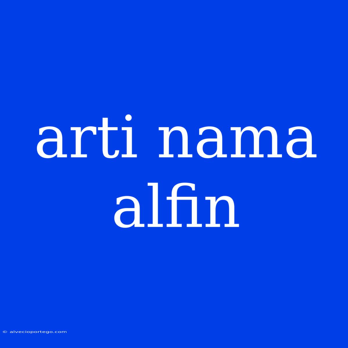 Arti Nama Alfin