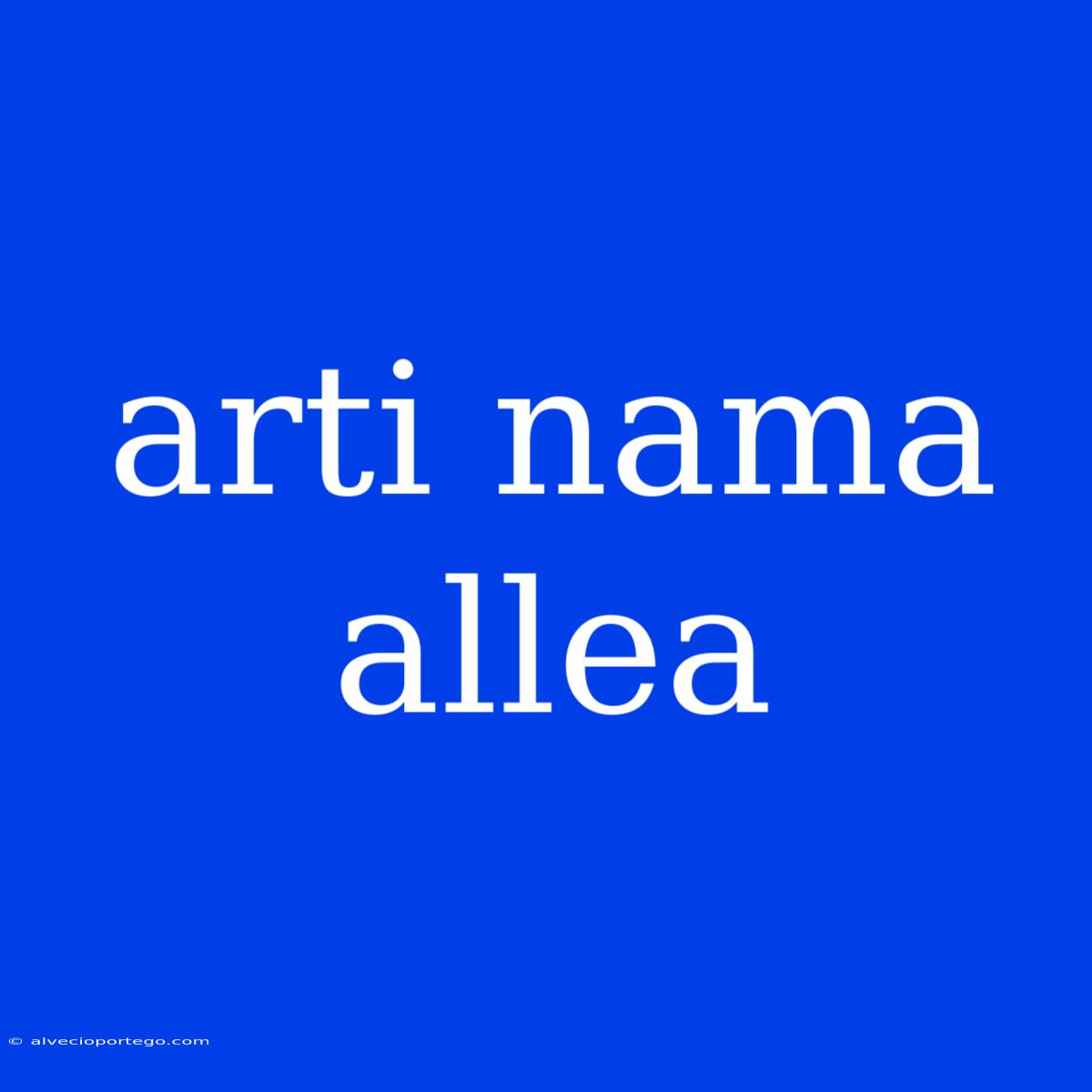 Arti Nama Allea