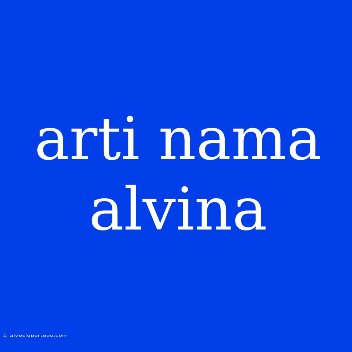 Arti Nama Alvina