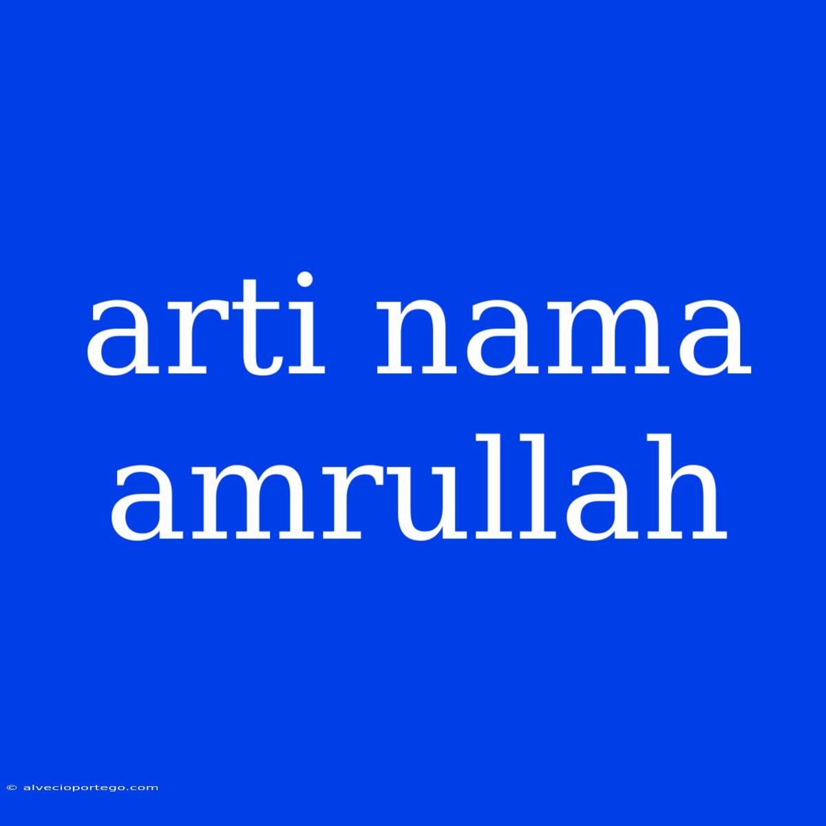 Arti Nama Amrullah