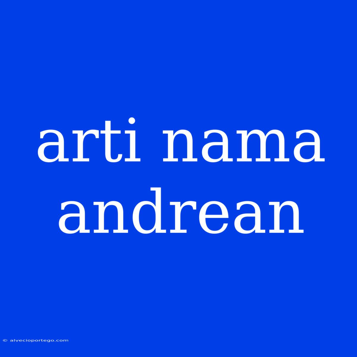 Arti Nama Andrean