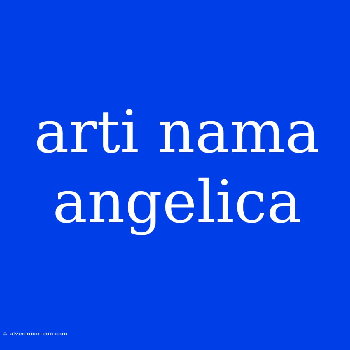 Arti Nama Angelica