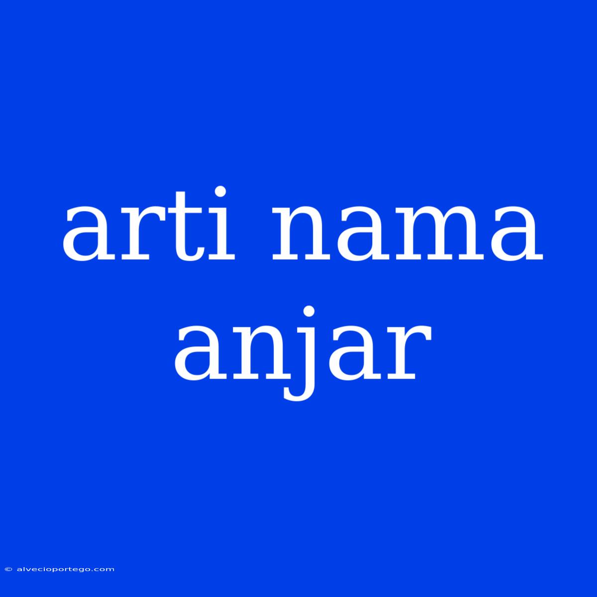 Arti Nama Anjar