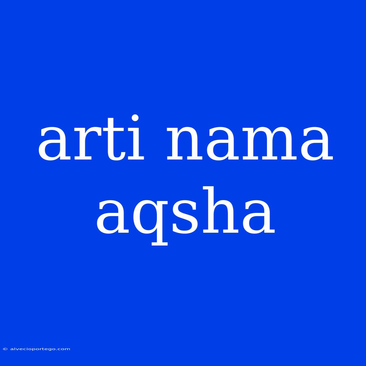 Arti Nama Aqsha