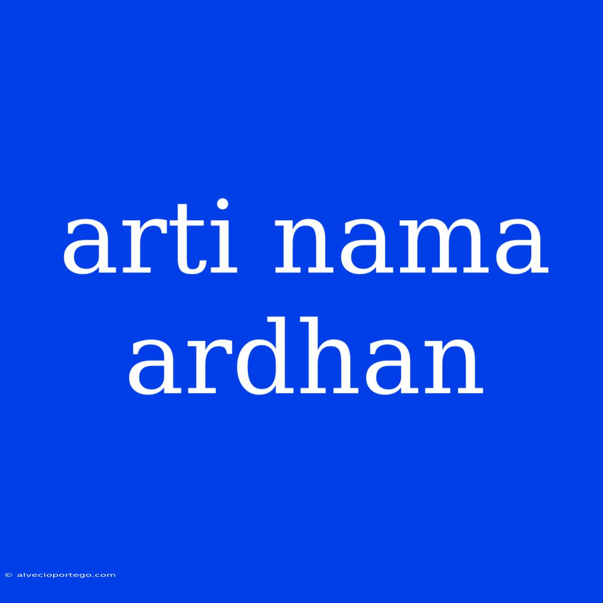 Arti Nama Ardhan