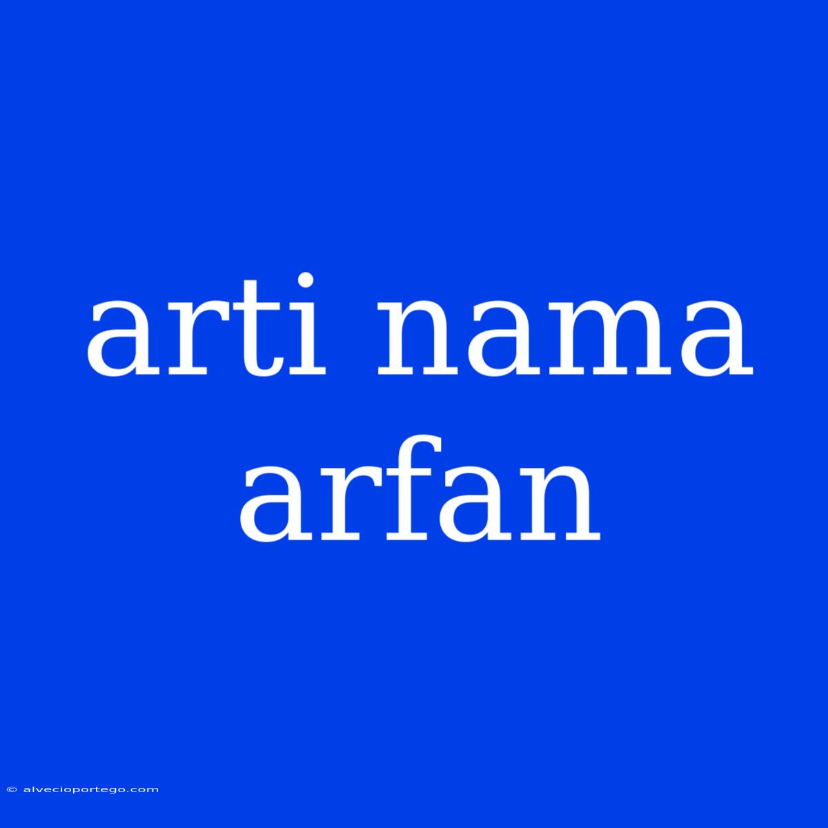 Arti Nama Arfan