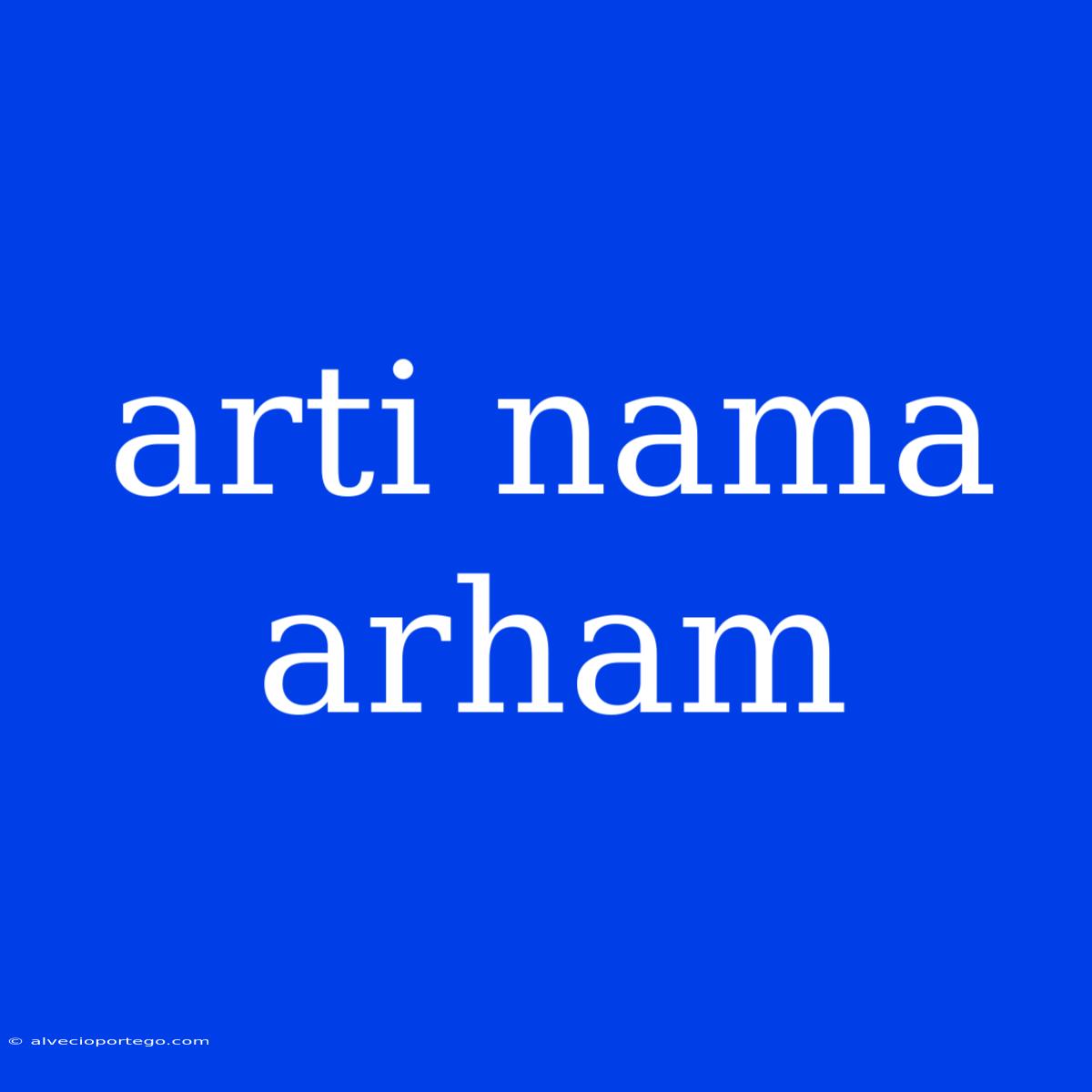 Arti Nama Arham