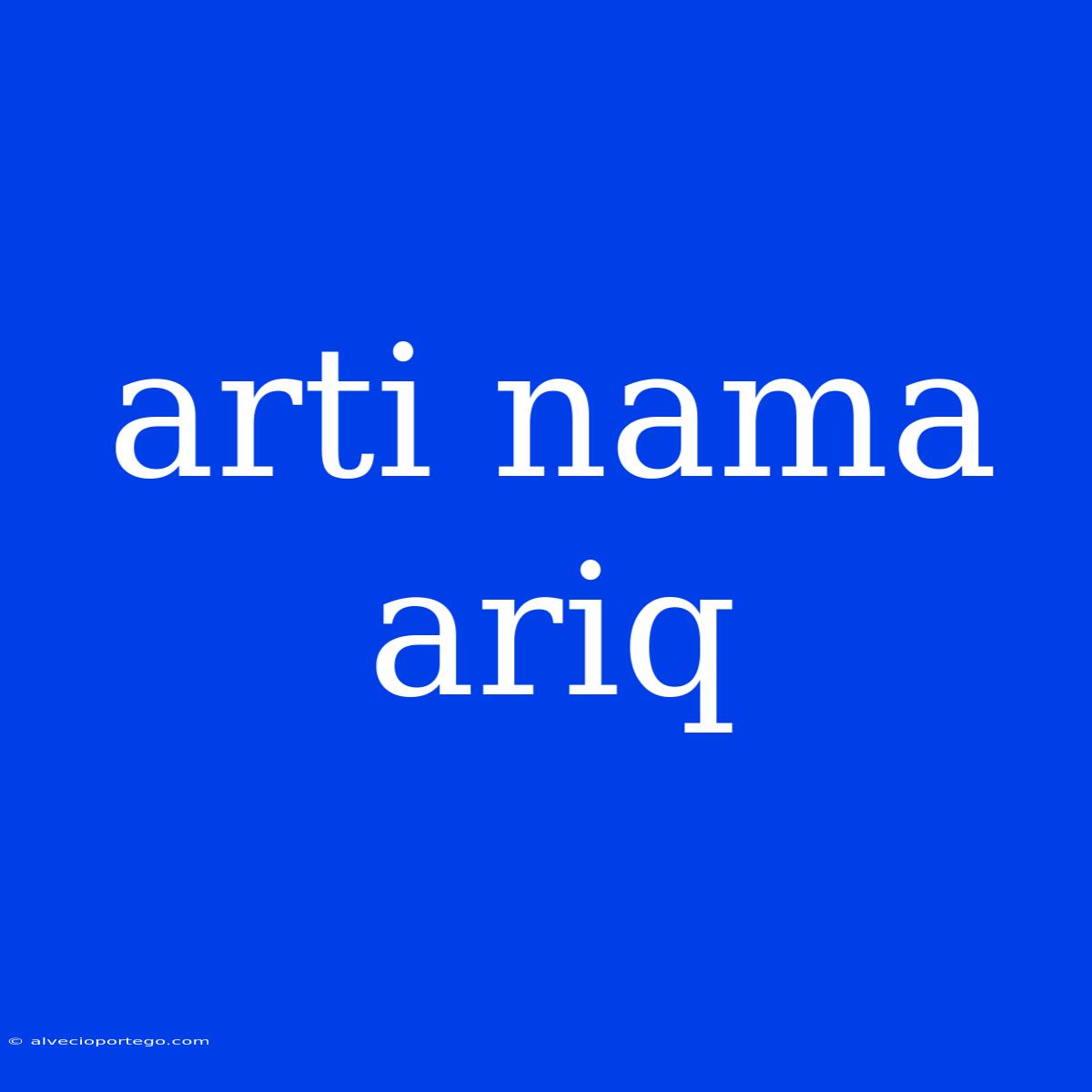 Arti Nama Ariq