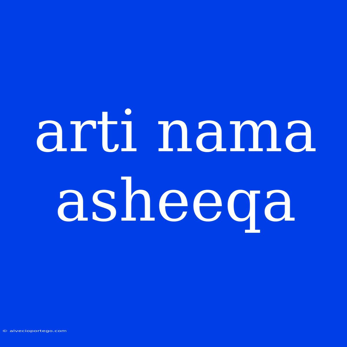 Arti Nama Asheeqa