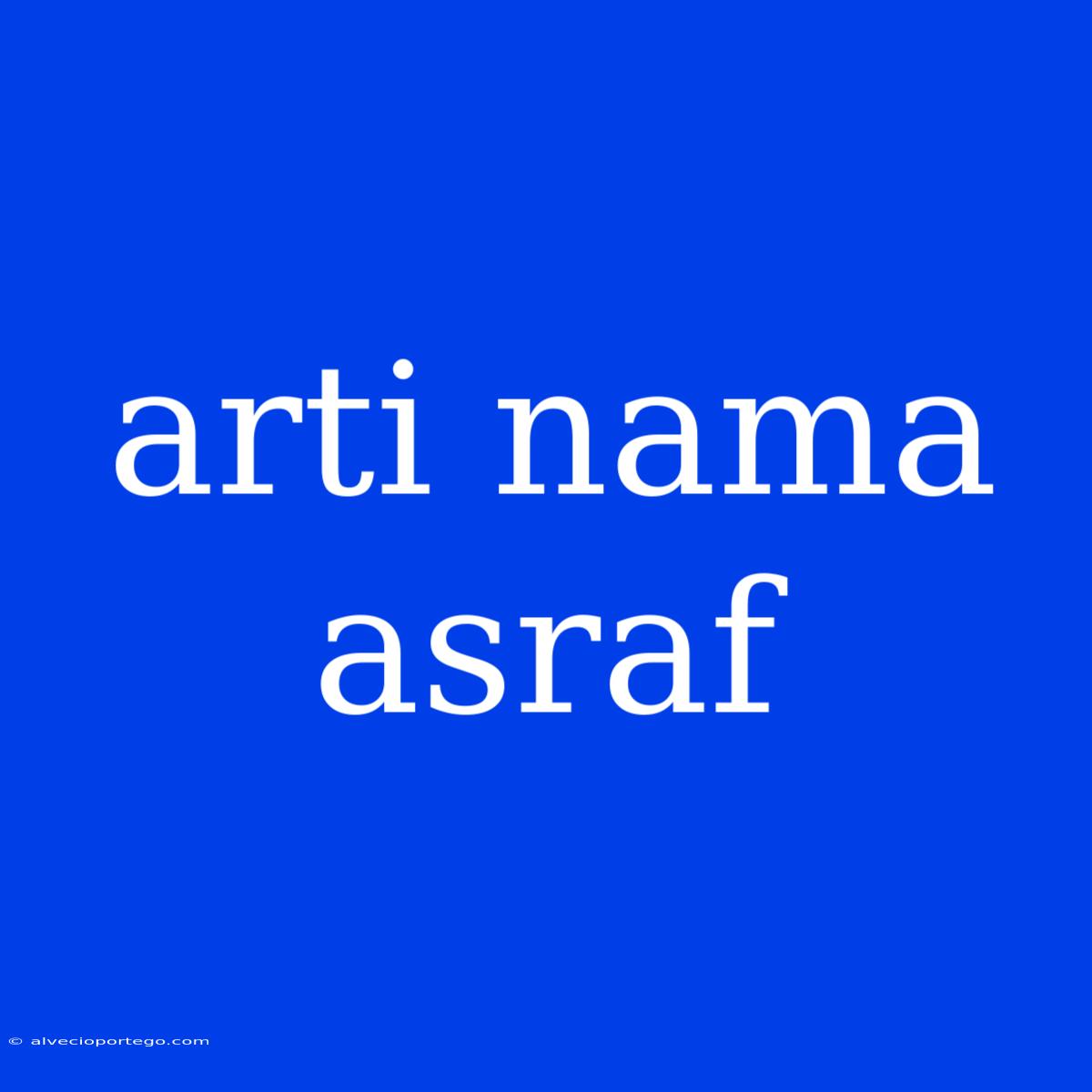 Arti Nama Asraf