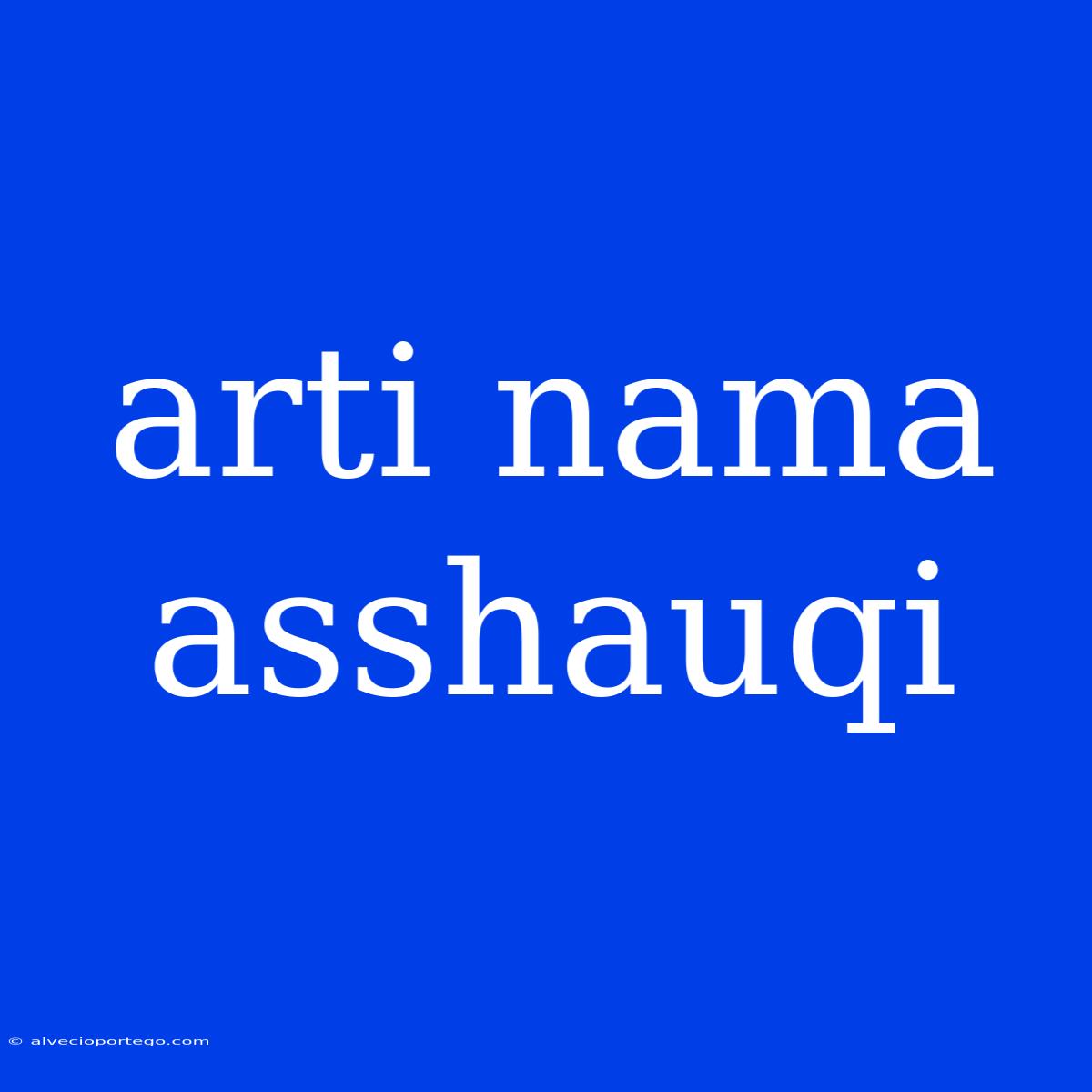 Arti Nama Asshauqi