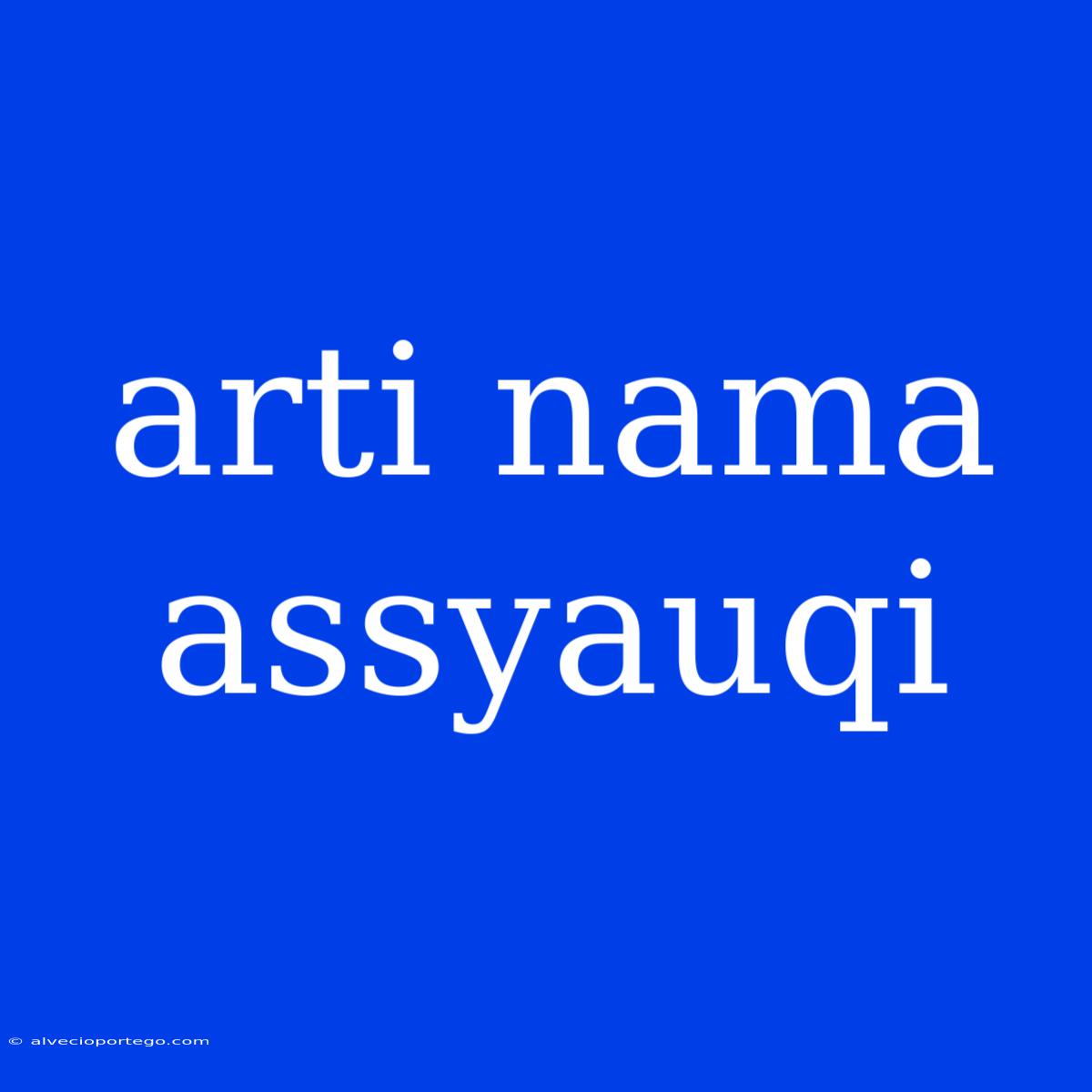 Arti Nama Assyauqi