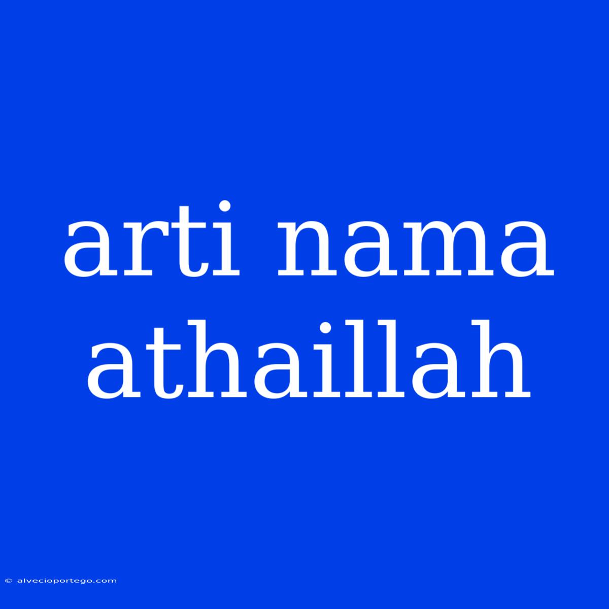 Arti Nama Athaillah