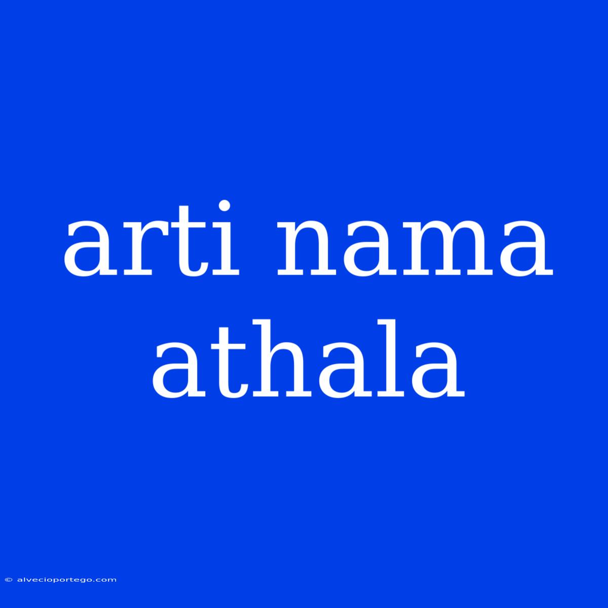 Arti Nama Athala