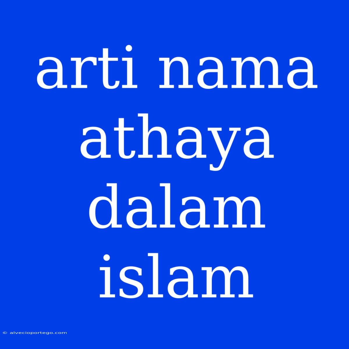 Arti Nama Athaya Dalam Islam