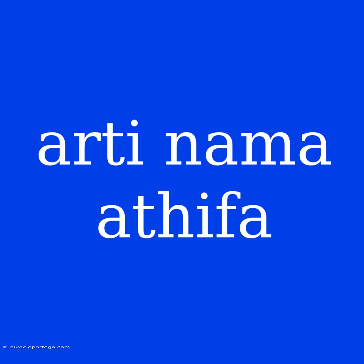 Arti Nama Athifa