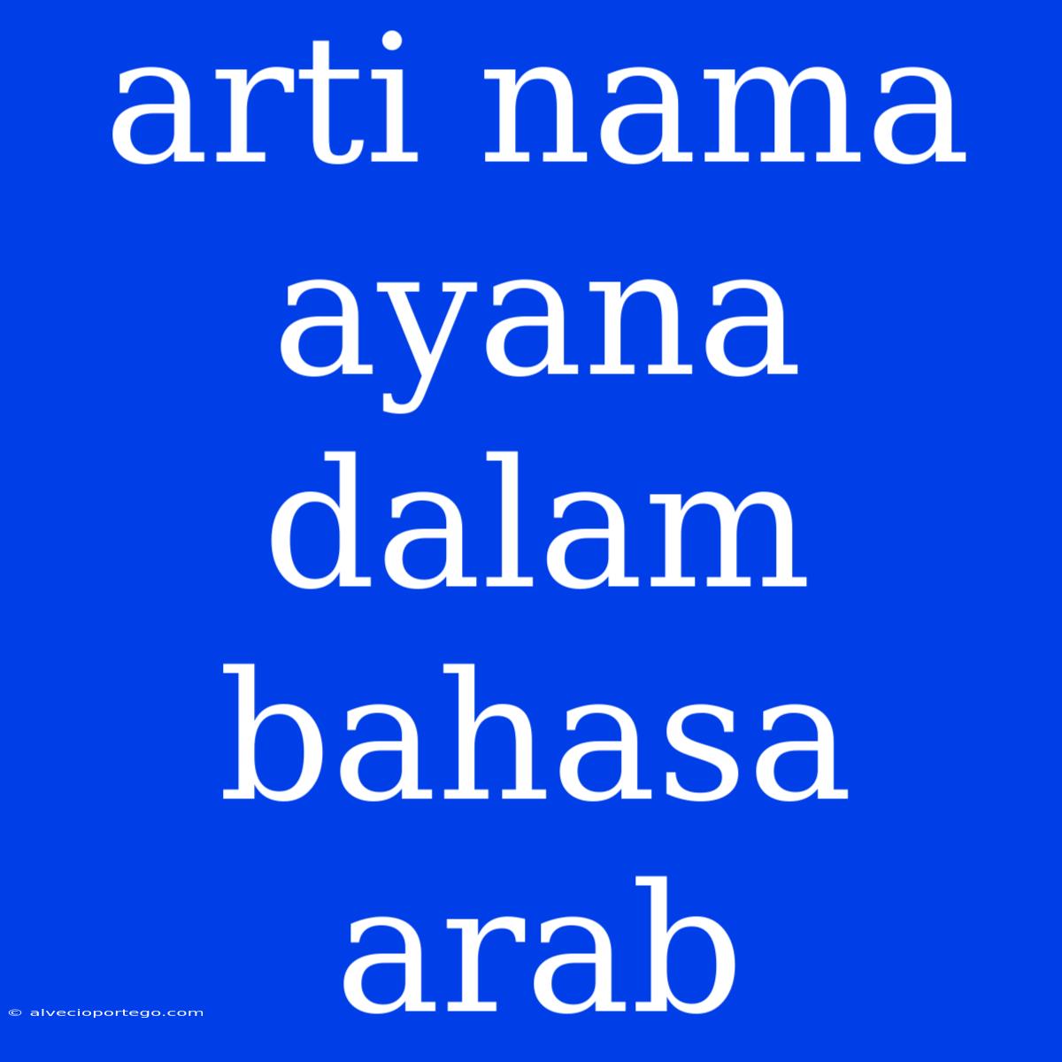 Arti Nama Ayana Dalam Bahasa Arab