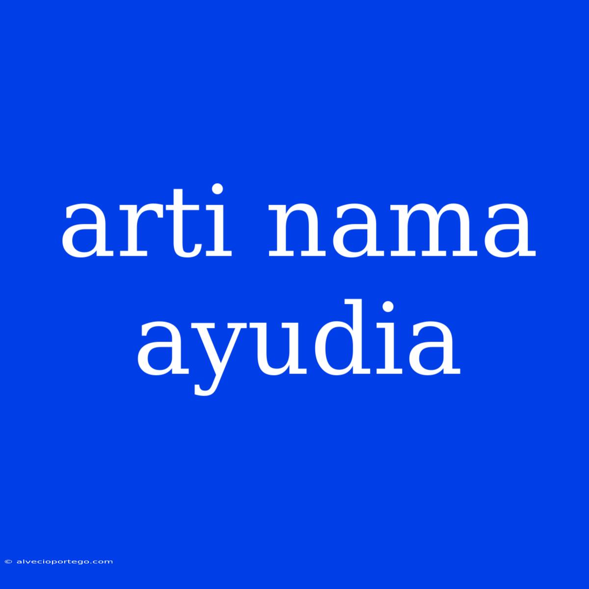 Arti Nama Ayudia