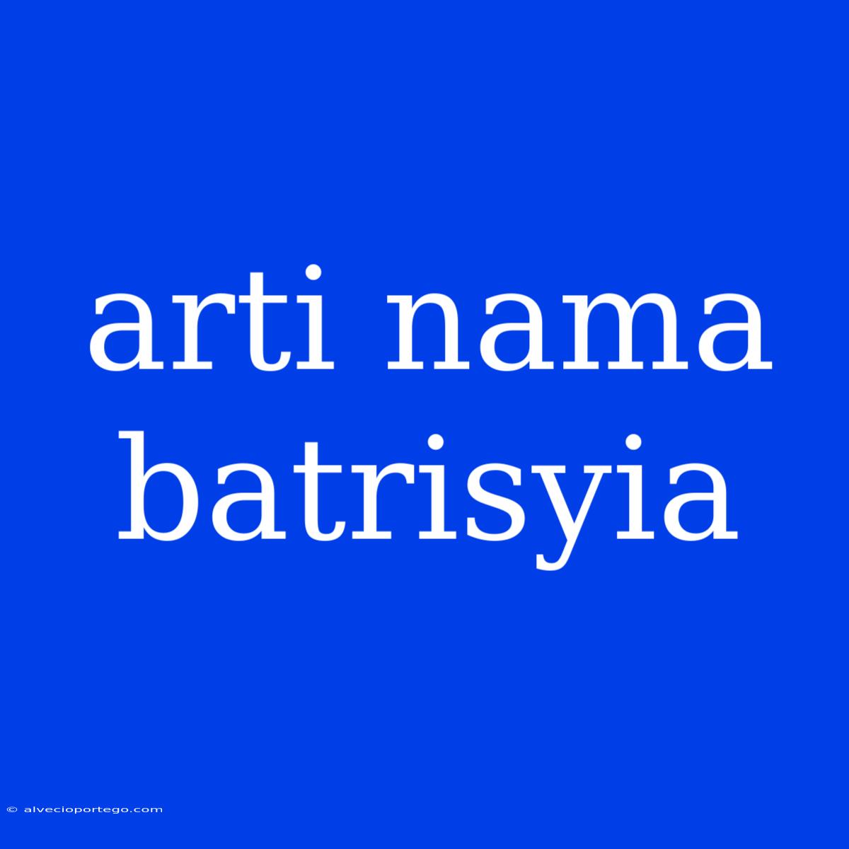 Arti Nama Batrisyia