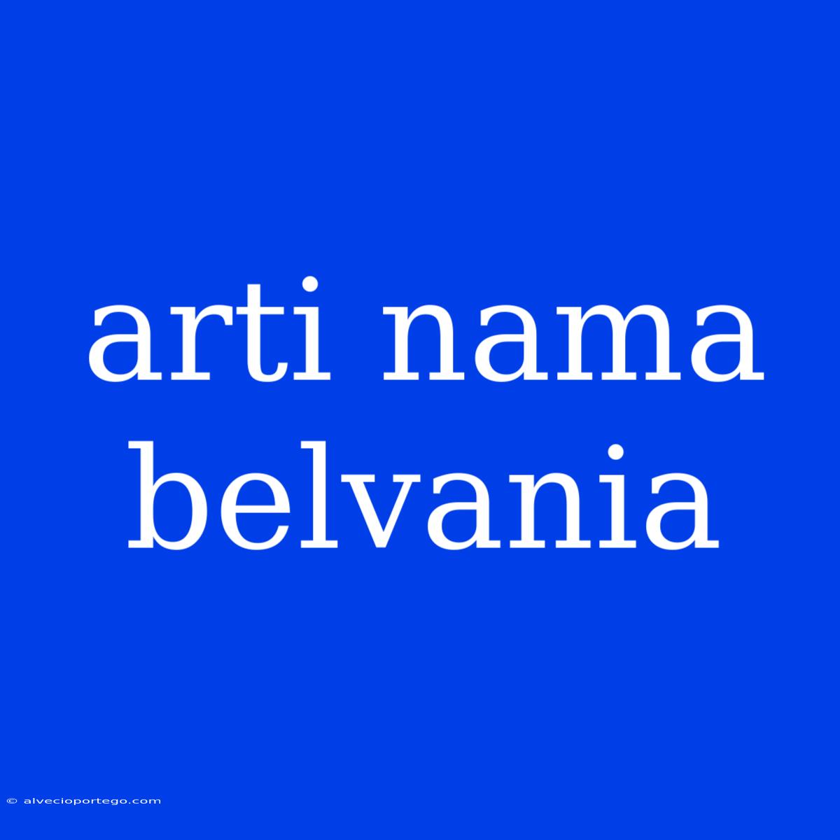 Arti Nama Belvania