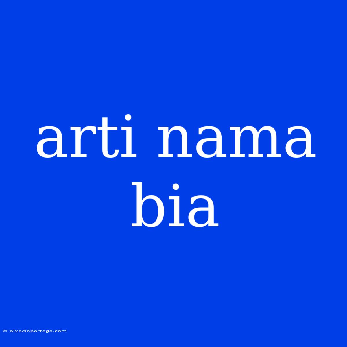 Arti Nama Bia