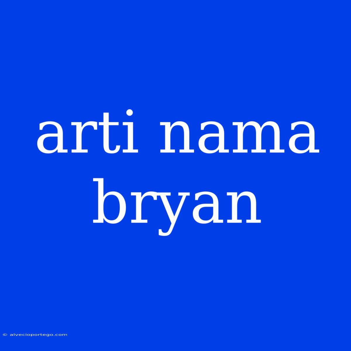 Arti Nama Bryan