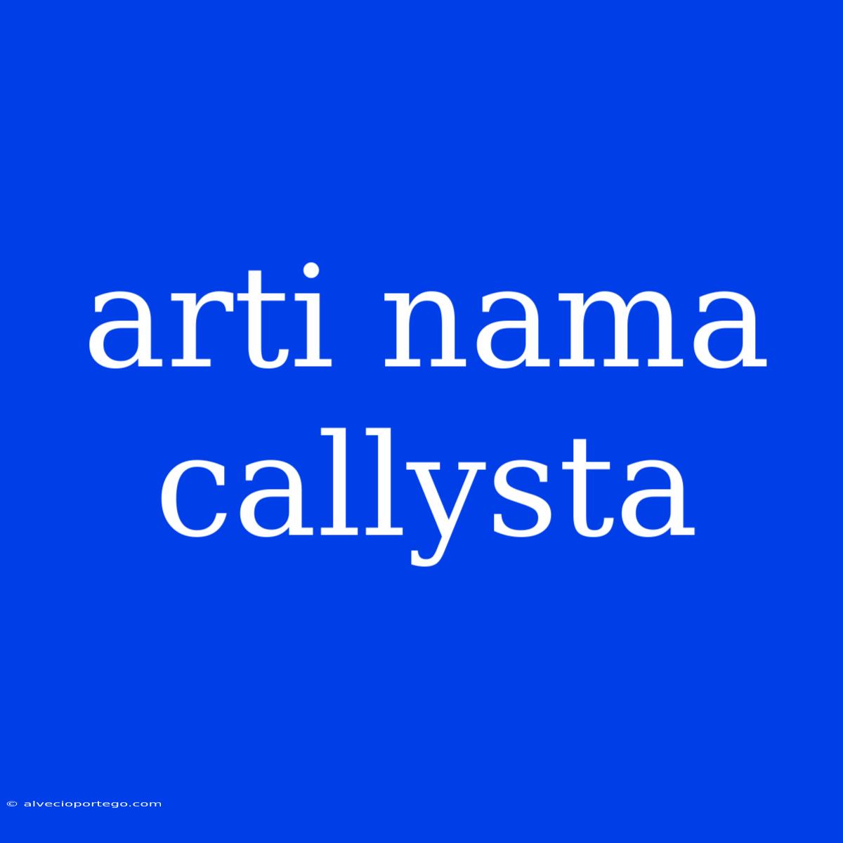 Arti Nama Callysta