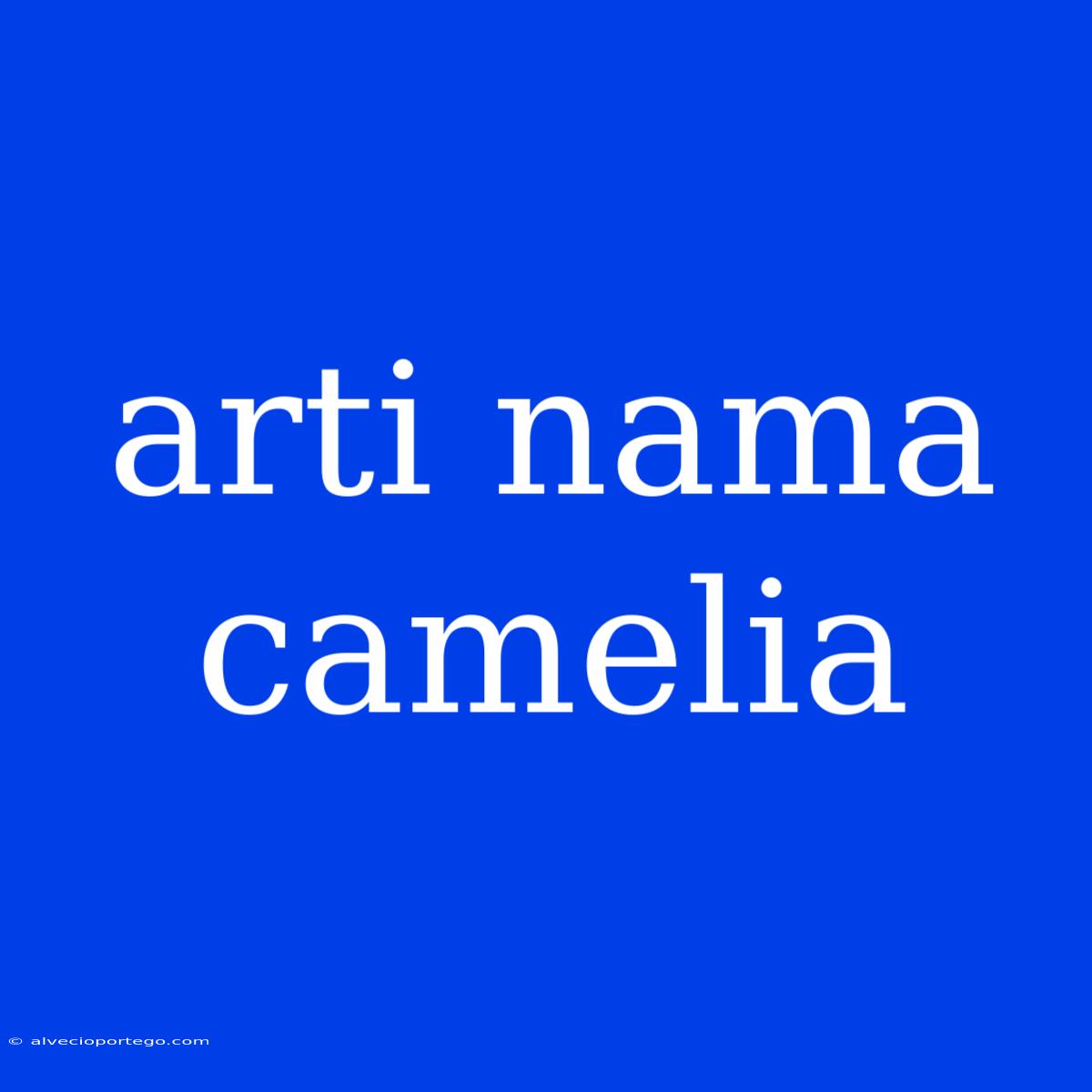 Arti Nama Camelia