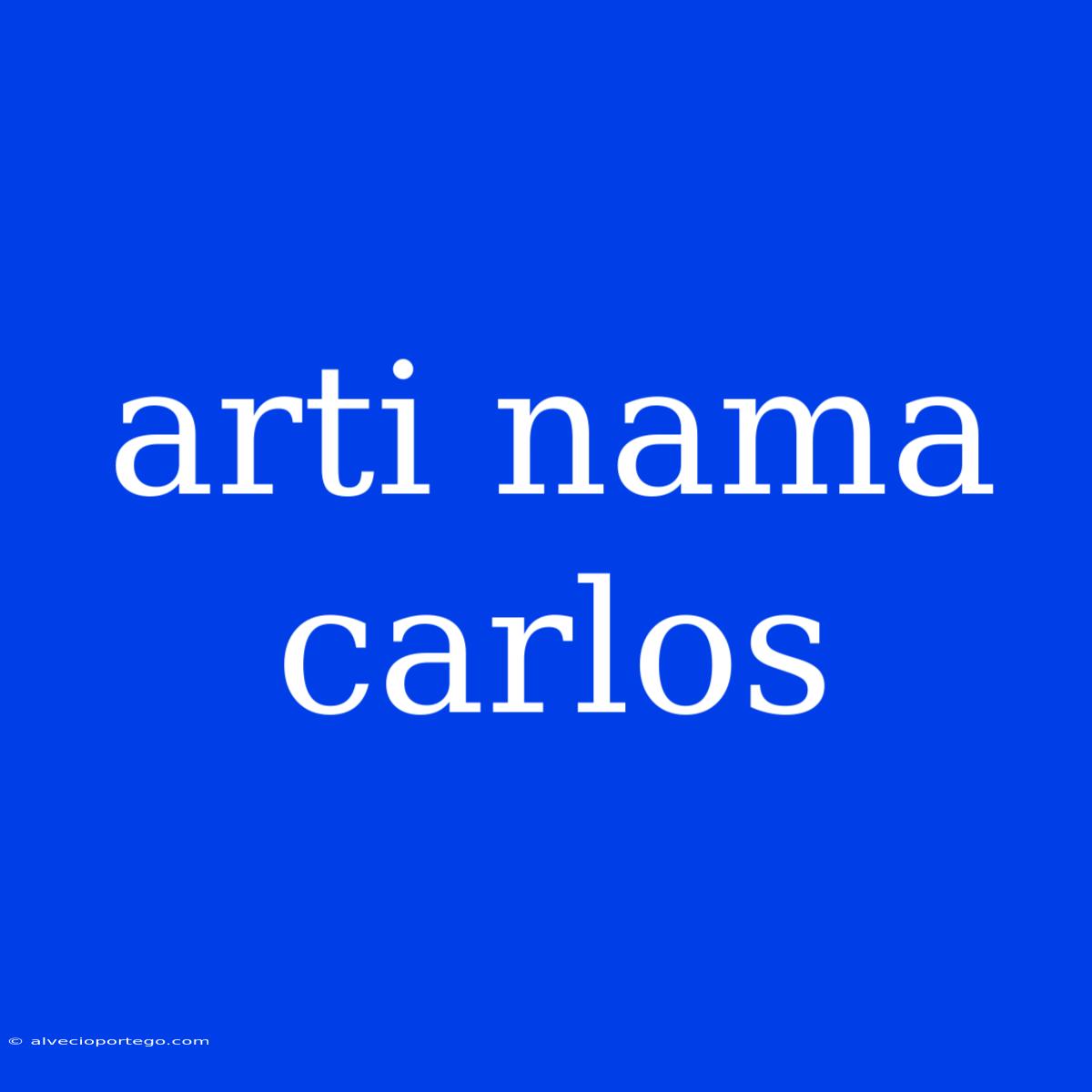 Arti Nama Carlos