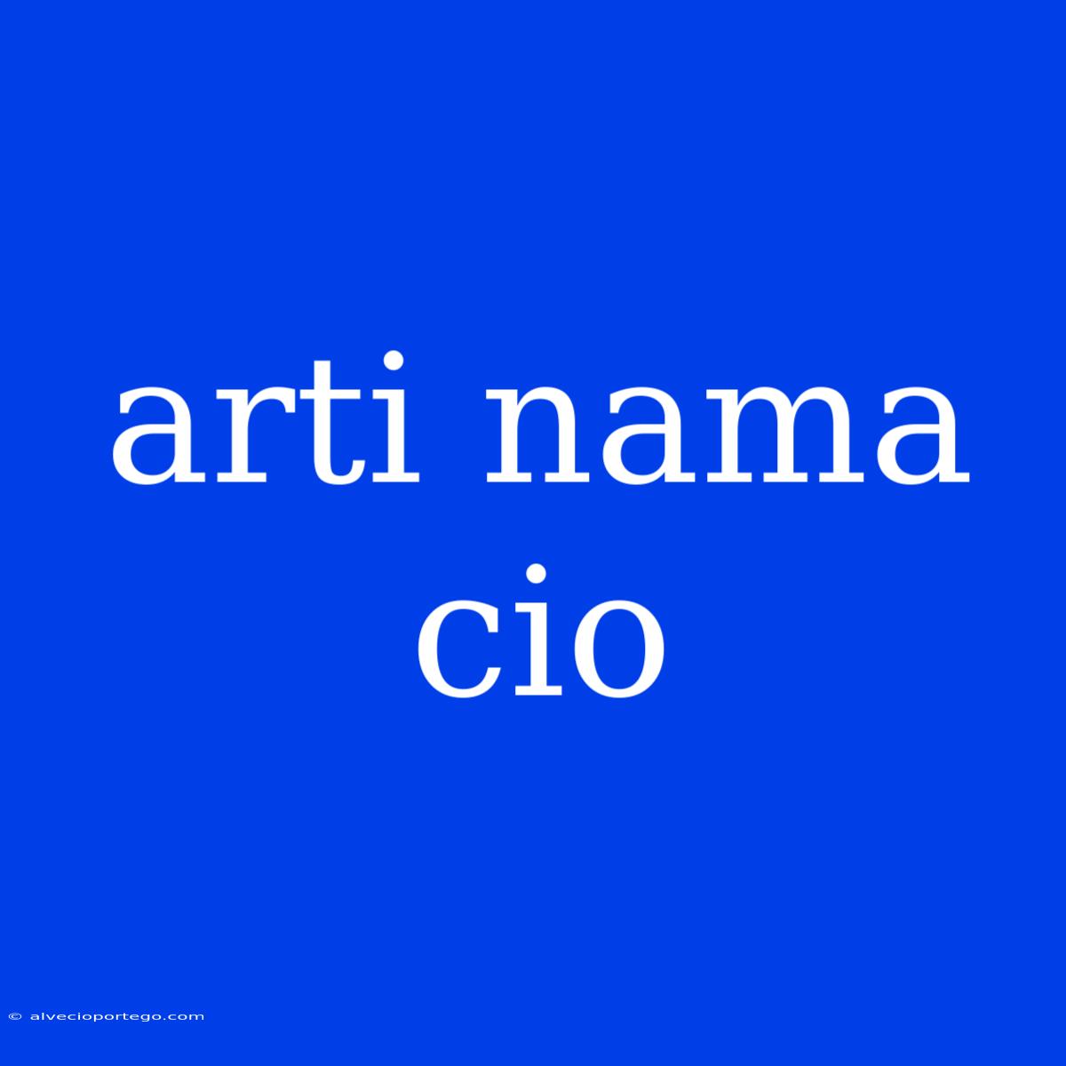 Arti Nama Cio