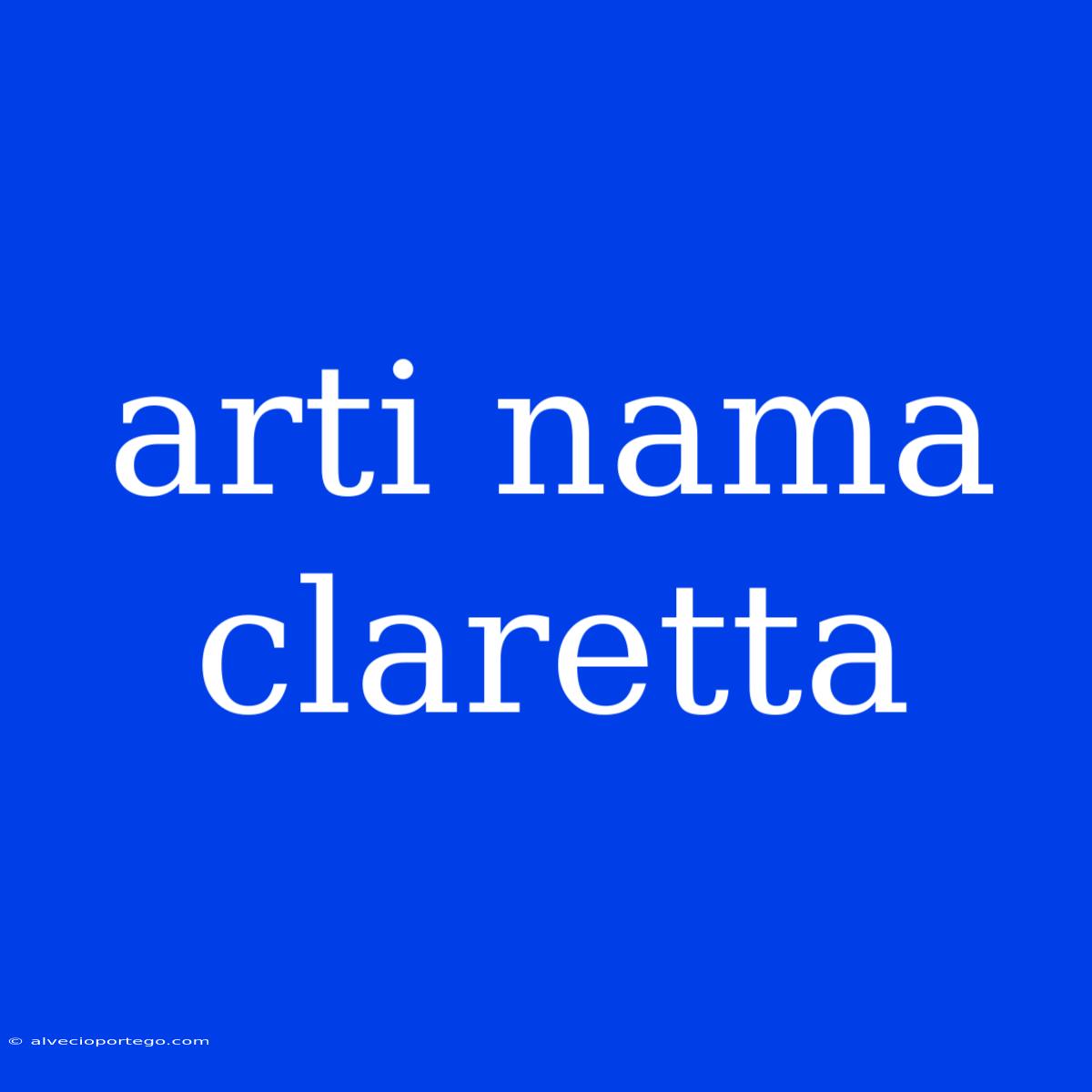 Arti Nama Claretta