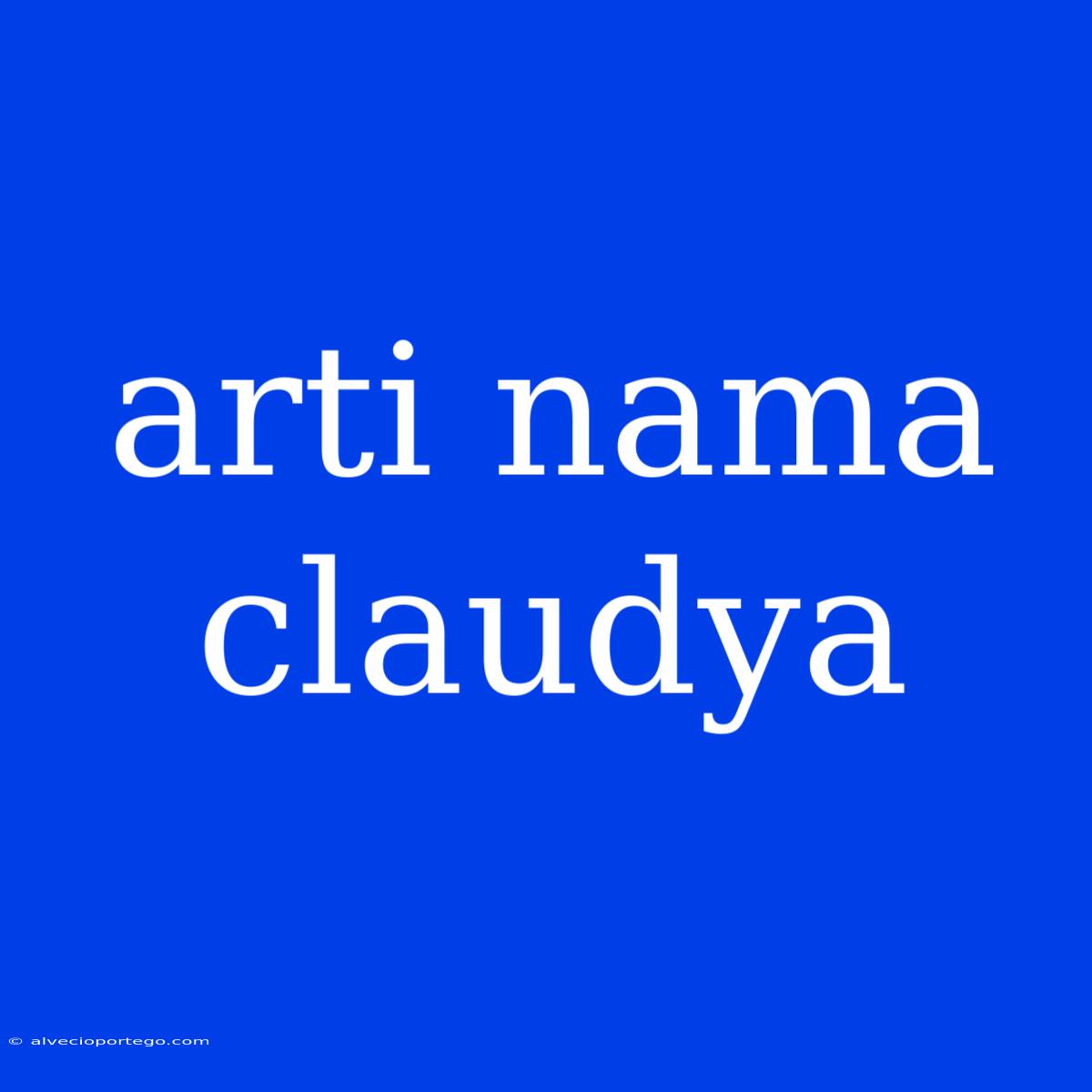 Arti Nama Claudya