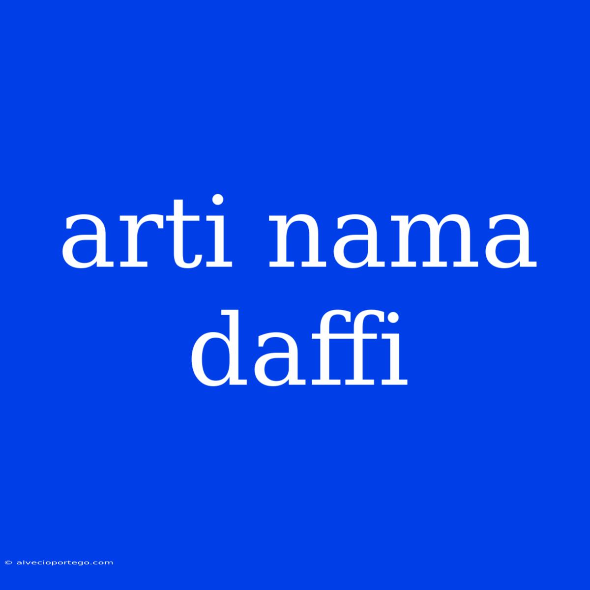 Arti Nama Daffi