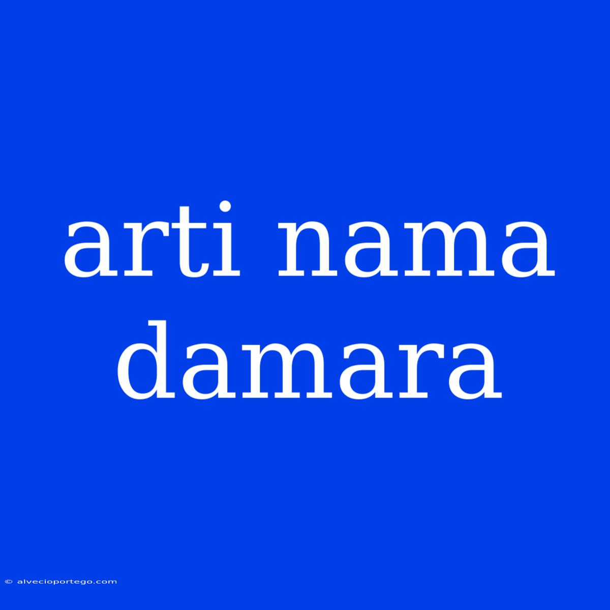 Arti Nama Damara