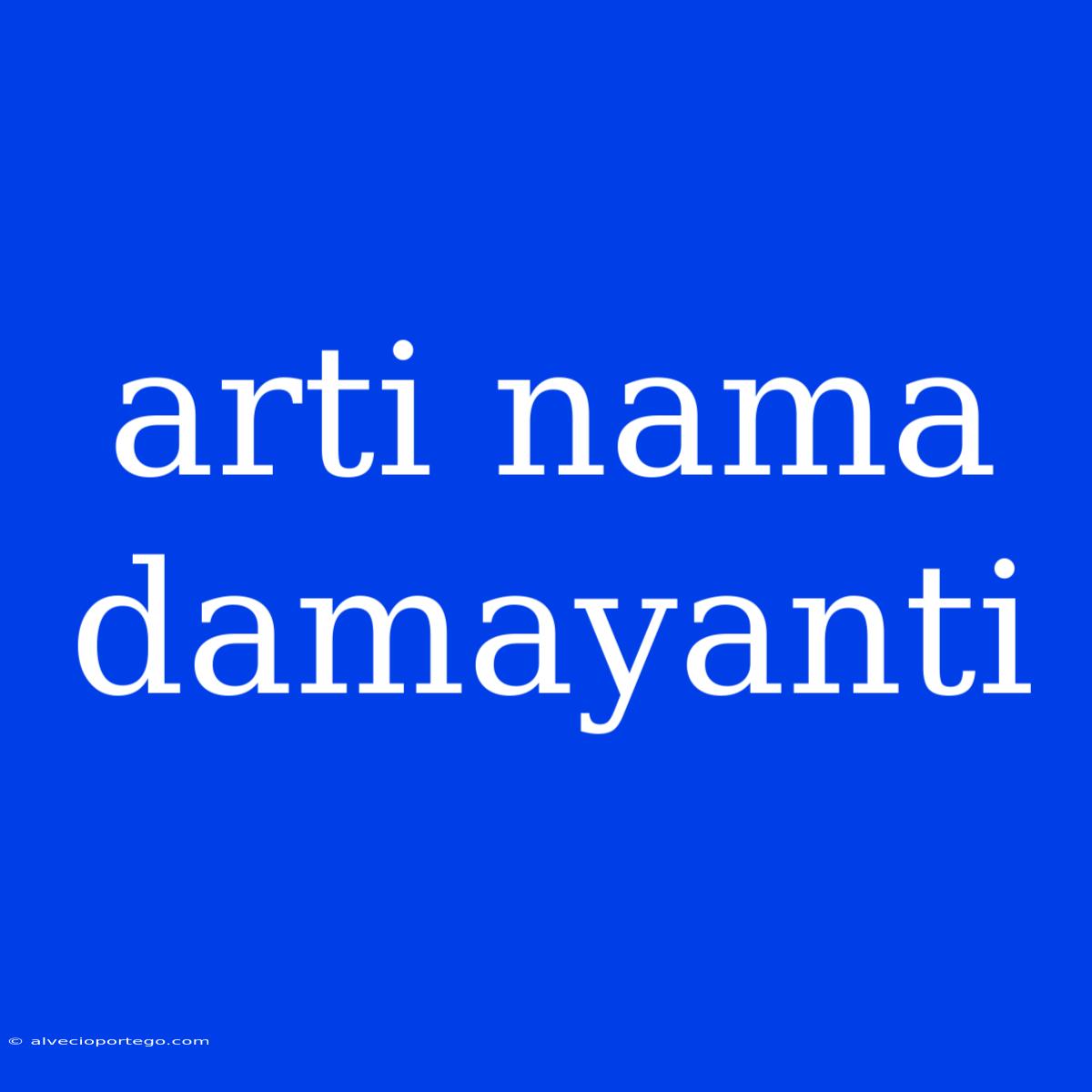 Arti Nama Damayanti