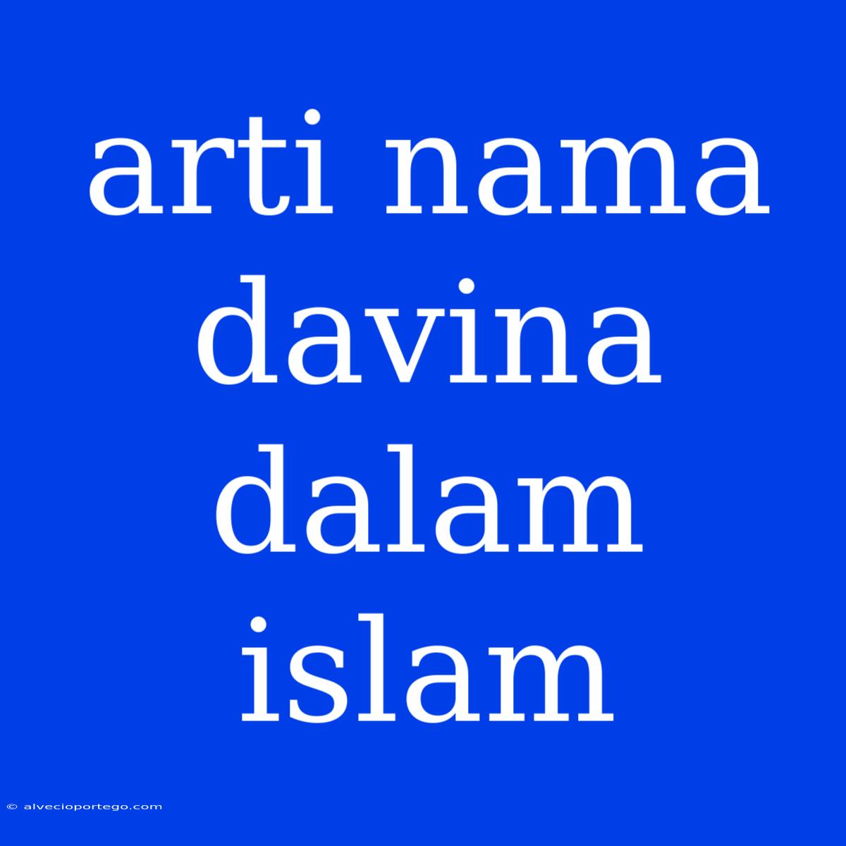 Arti Nama Davina Dalam Islam