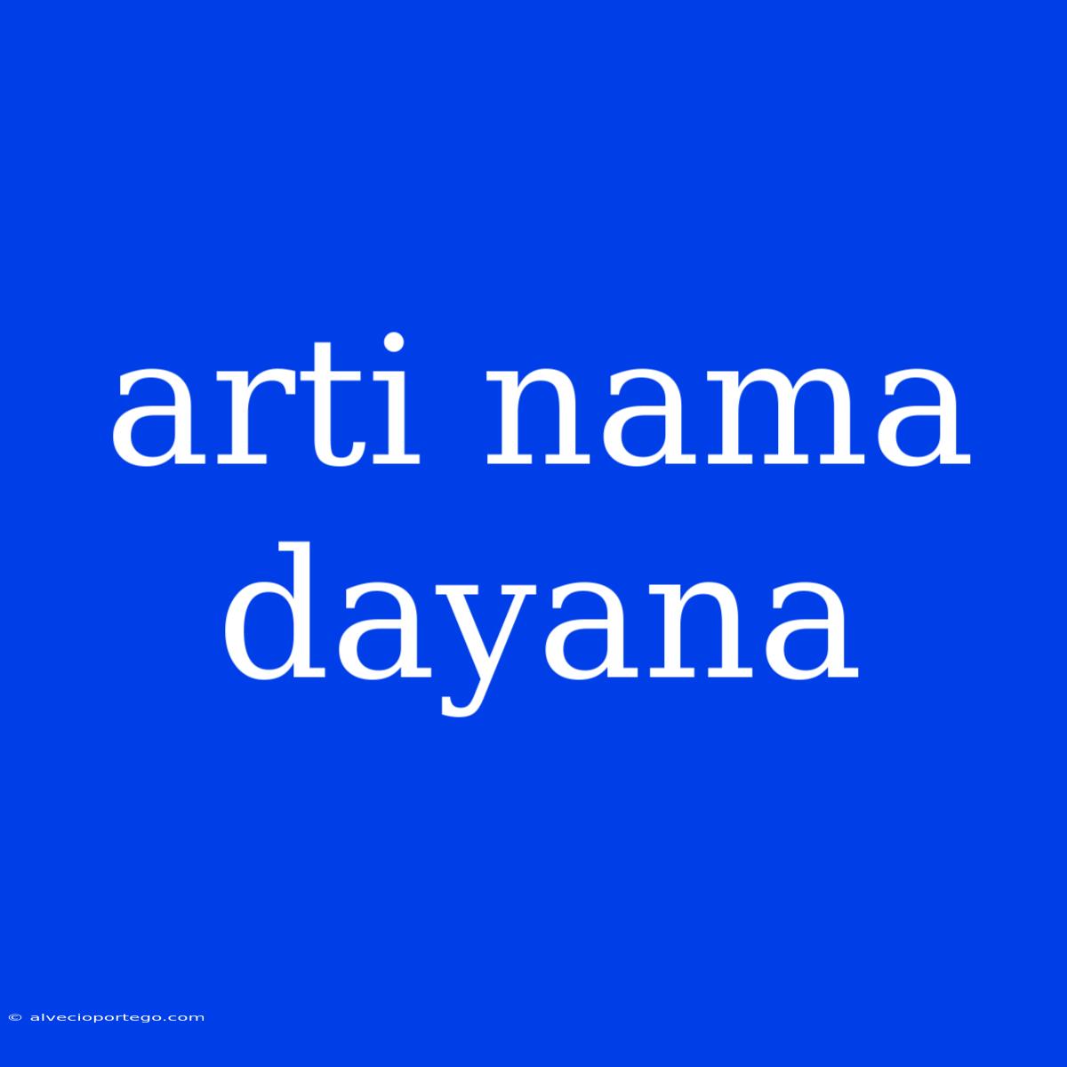 Arti Nama Dayana