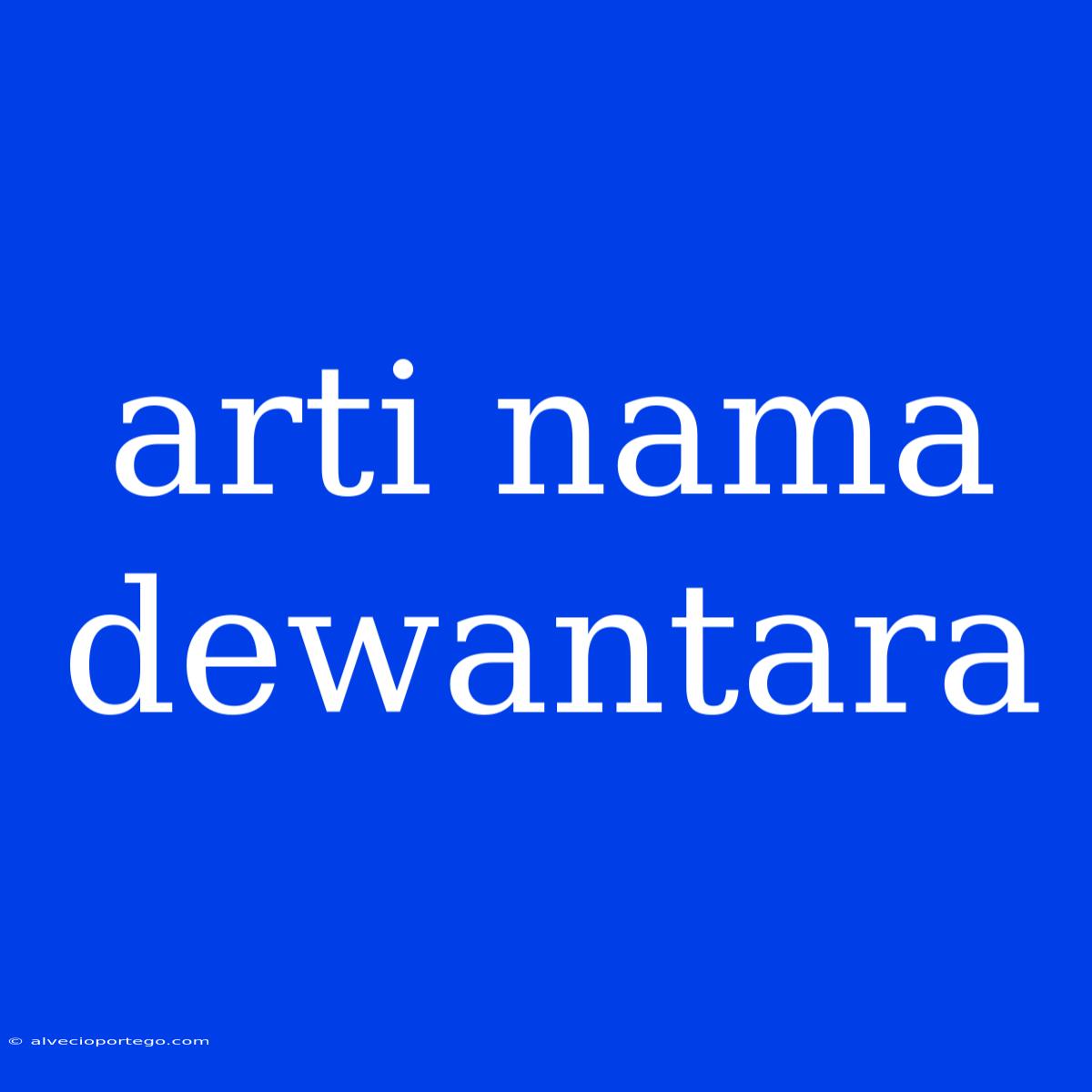 Arti Nama Dewantara