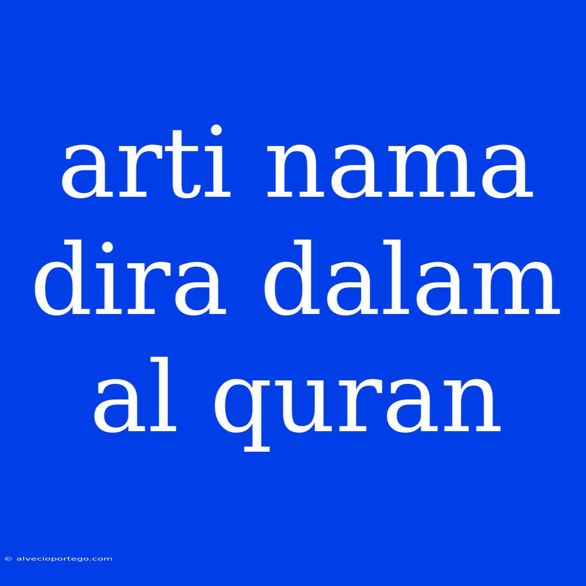 Arti Nama Dira Dalam Al Quran