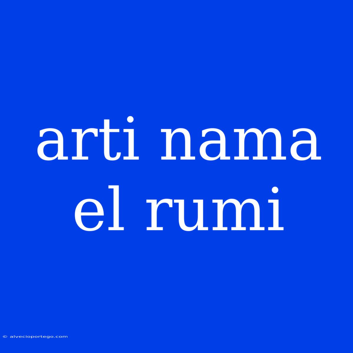 Arti Nama El Rumi