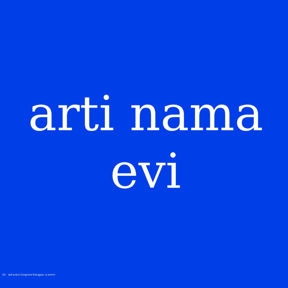 Arti Nama Evi